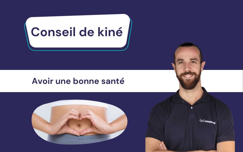 Conseils de kiné : avoir une bonne santé